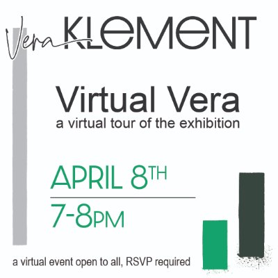 Vera Klement, Virtual Vera, a virtual tour of the exhibition, April 8, 2021, 7-8pm, a virtual event open to all, RSVP required